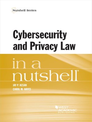 cover image of Kesan and Hayes's Cybersecurity and Privacy Law in a Nutshell